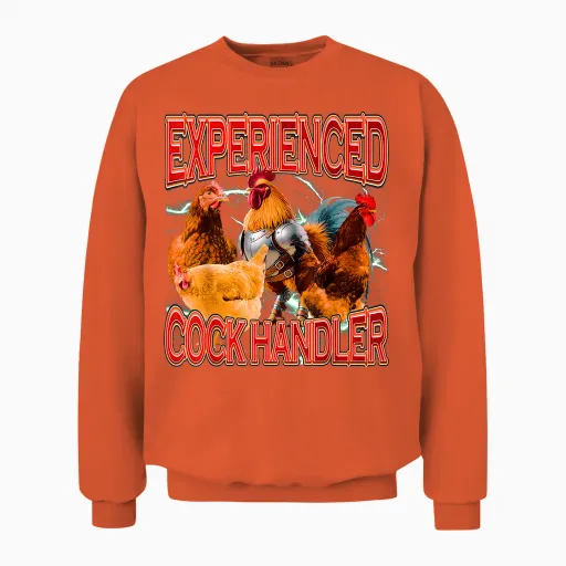 Funny Sarcastic Sayings Experienced Cock Handler Dank Meme Unisex Sweatshirt - Orange