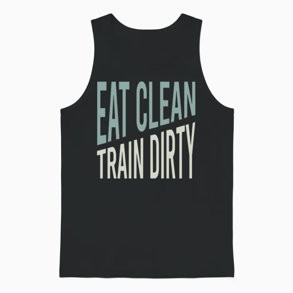 Fitness Saying Eat Clean Train Dirty Unisex Tank Top in Black