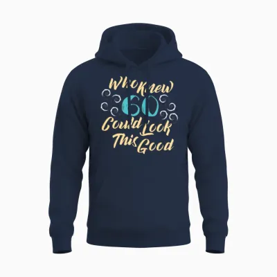 60th Birthday - Who Knew 60 Could Look This Good Unisex Hoodie - Navy
