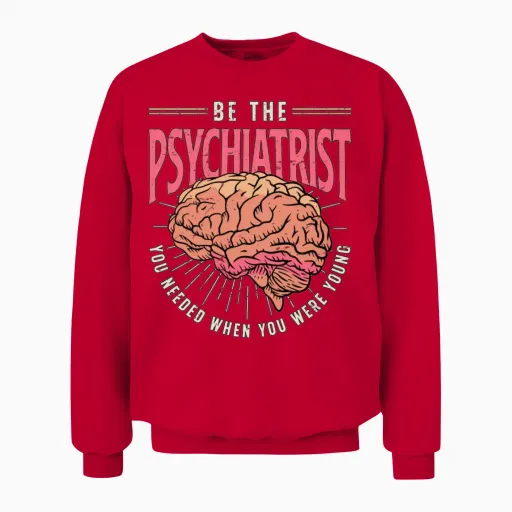 Be the Psychiatrist You Needed Doctor Psychiatrist Unisex Sweatshirt in Red