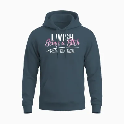 I Wish Being a Bitch Paid the Bills Funny Sassy Unisex Hoodie - Dark Heather