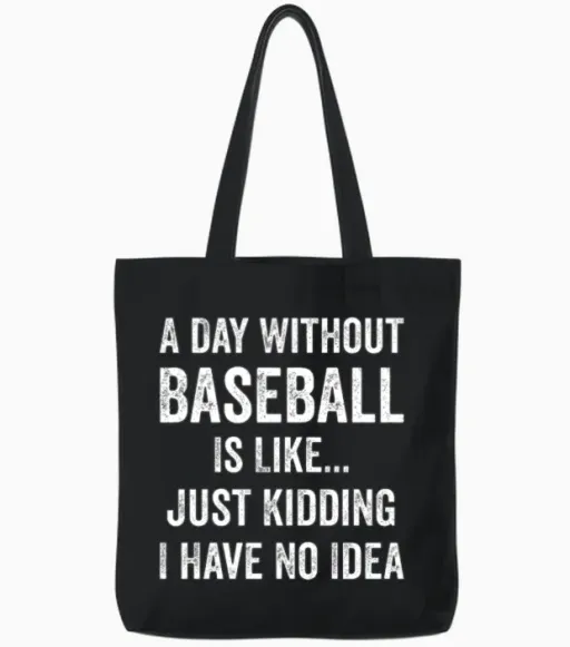 A Day Without Baseball Is Like Baseball Tote Bags in Black