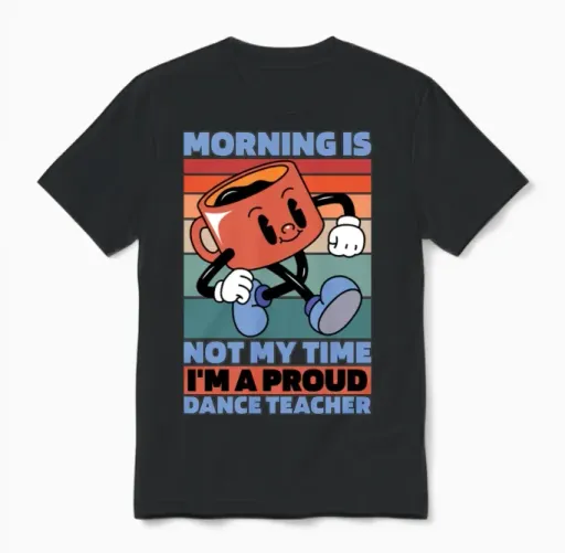 Dance Teacher Morning Is Not My Dance Choreography Unisex T-Shirt in Black