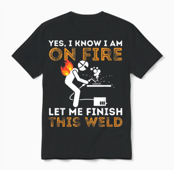 Yes I Know I Am on Fire - Metal Worker Welder & Welding T-Shirt Small Unisex T-Shirt in Black