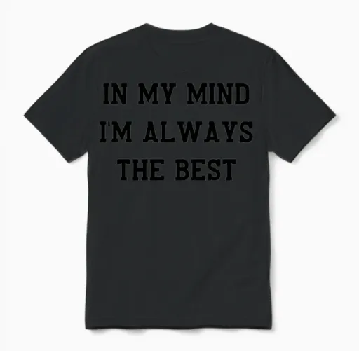 In My Mind I'm Always the Best Unisex T-Shirt in Black