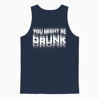 Funny Drink Humor You Might Be Drunk T-Shirt, Black, S Unisex Tank Top - Navy