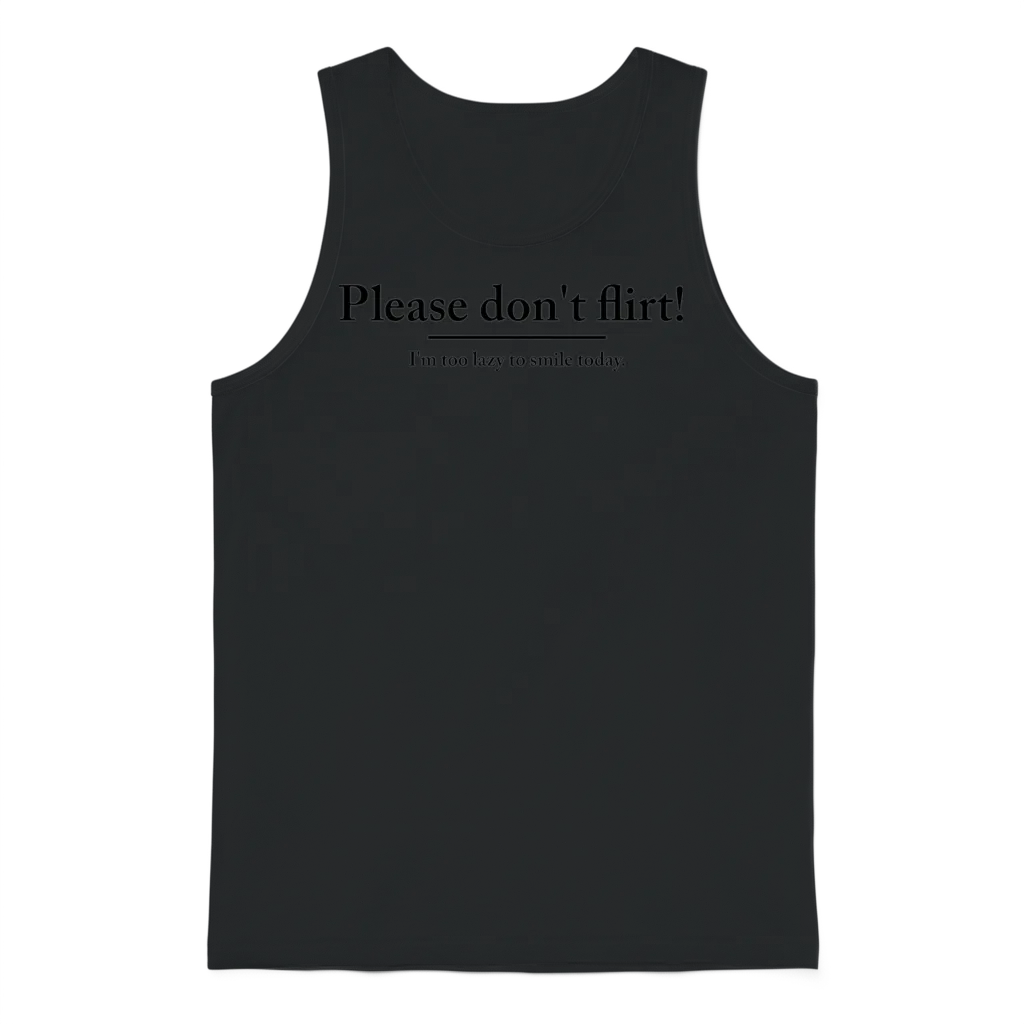 Please Don´t Flirt - I´m to Lazy to Smile Today Unisex Tank Top - Black