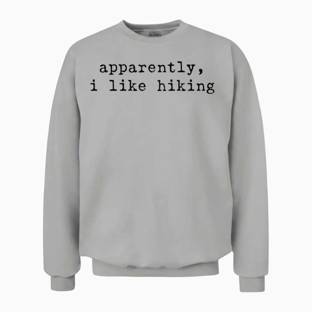 Apparently I Like Hiking Funny Hiking Outdoor Love Unisex Sweatshirt in Ash
