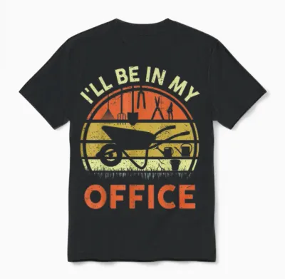 Garden I'll Be in My Office Plant Lover Gift Funny Plant Dad Unisex T-Shirt - Black