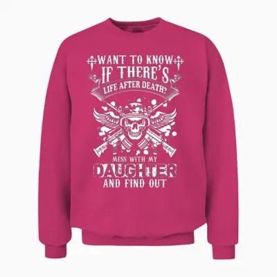 Daughter-Mess with My Daughter and Find Out Unisex Sweatshirt - Heliconia