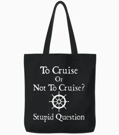 To Cruise or Not to Cruise Stupid Question Cruise Tote Bags - Black