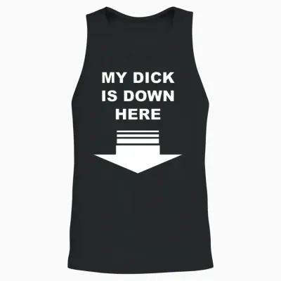 My Dick Is Down Here Unisex Tank Top - Black