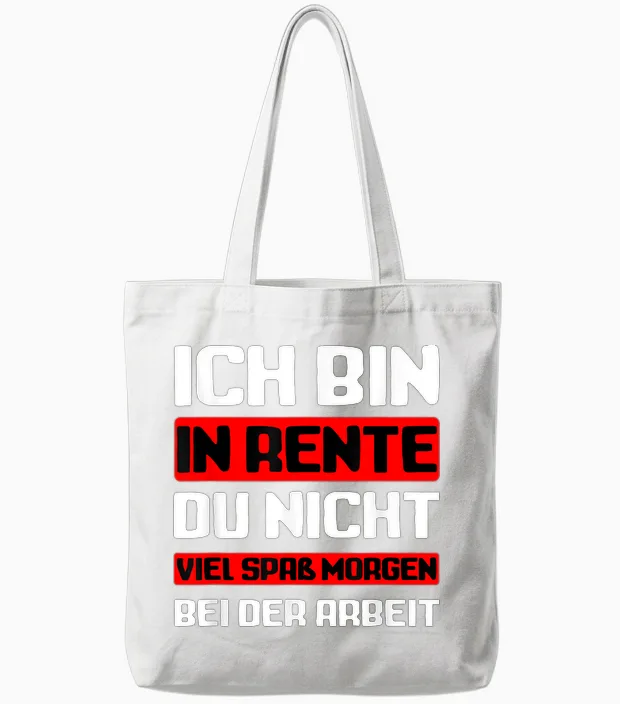 Ich Bin in Rente Du Nicht I Rentner Tote Bags in White