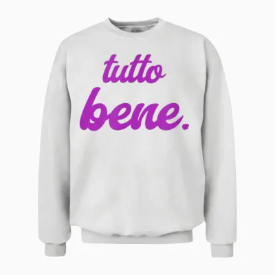 Tutto Bene - Tout Est Bien Unisex Sweatshirt - White