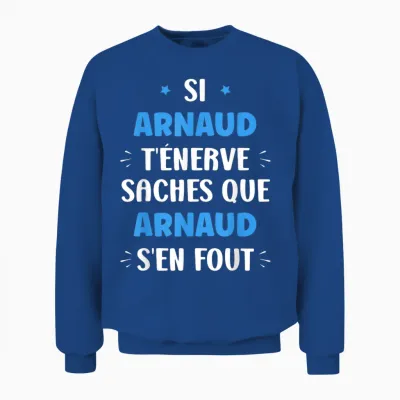 Name Si Arnaud T'énerve Humour Personalised Name Arnaud T-Shirt, Black, S Unisex Sweatshirt - Royal