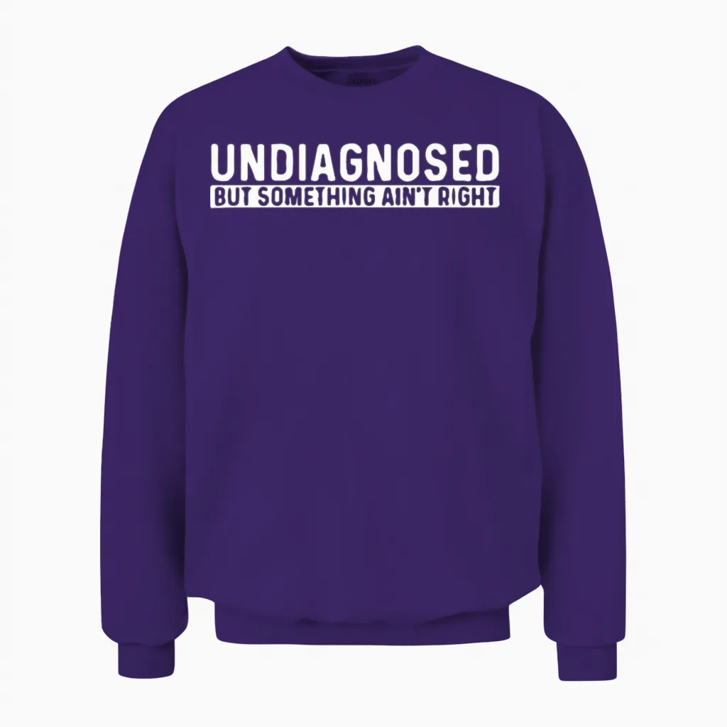 Undiagnosed but Something Ain't Right Unisex Sweatshirt in Purple