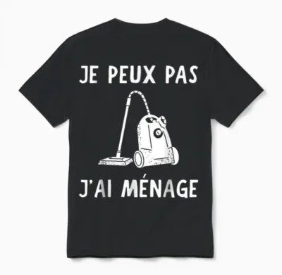Je Peux Pas Je Ai Ménage Funny Household Gift T-Shirt, Black, S Unisex T-Shirt - Black