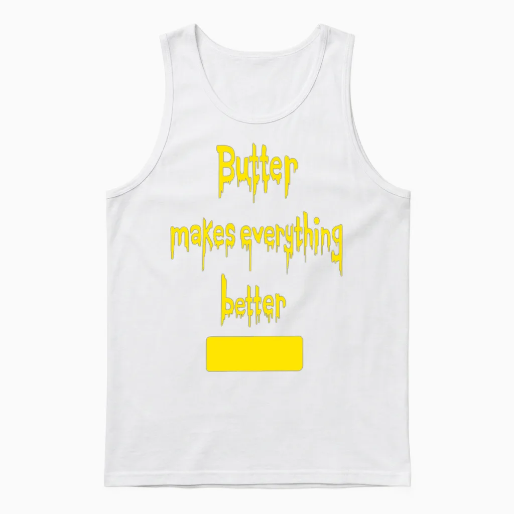 Butter Makes Everything Better Unisex Tank Top in White