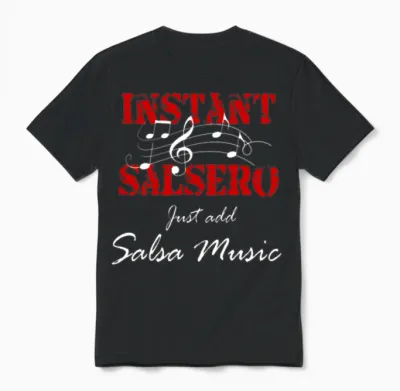 Instant Salsero Just Add Salsa Music Unisex T-Shirt - Black
