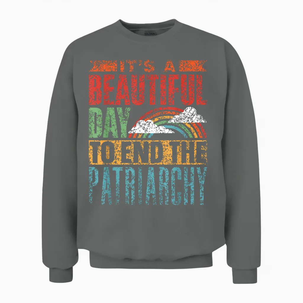 Schöner Tag Um Das Patriarchat Zu Beenden Patriarchat Unisex Sweatshirt in Graphite Heather