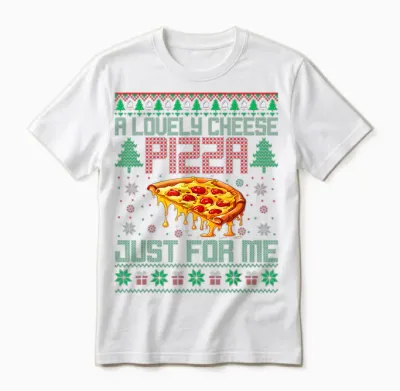 A Lovely Cheese Pizza Just for Me Alone Home Christmas Unisex T-Shirt - White