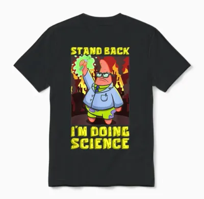 Spongebob Stand Back Im Doing Science Scientist Experiments Unisex T-Shirt - Black