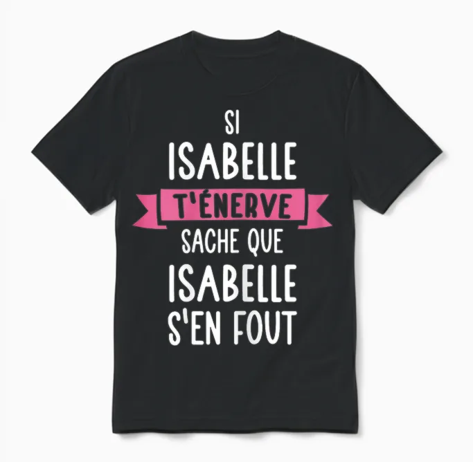 Women's Gift Humour Personalised Name Isabelle T-Shirt, Black Unisex T-Shirt in Black