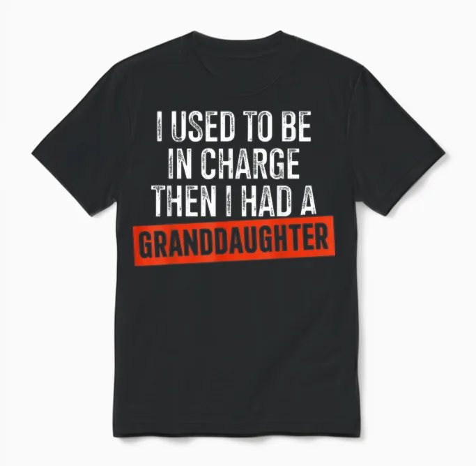 I Used to Be in Charge Then I Had a Granddaughter Unisex T-Shirt in Black