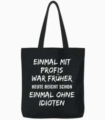 Funny Work T-Shirt with German Text "einmal" with Professionals Was Earlier, Black Tote Bags - Black