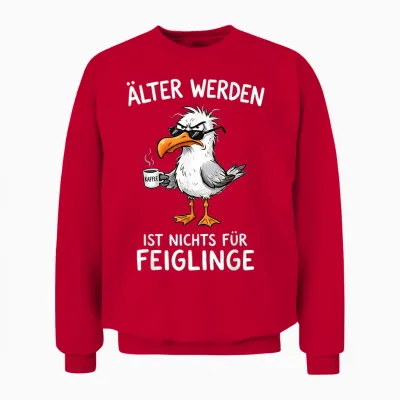 älter Werden Ist Nichts Für Feiglinge Möwe Kaffee Unisex Sweatshirt - Red