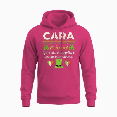 Funny Irish Girl Name: Cara - the Friend Unisex Hoodie - Heliconia