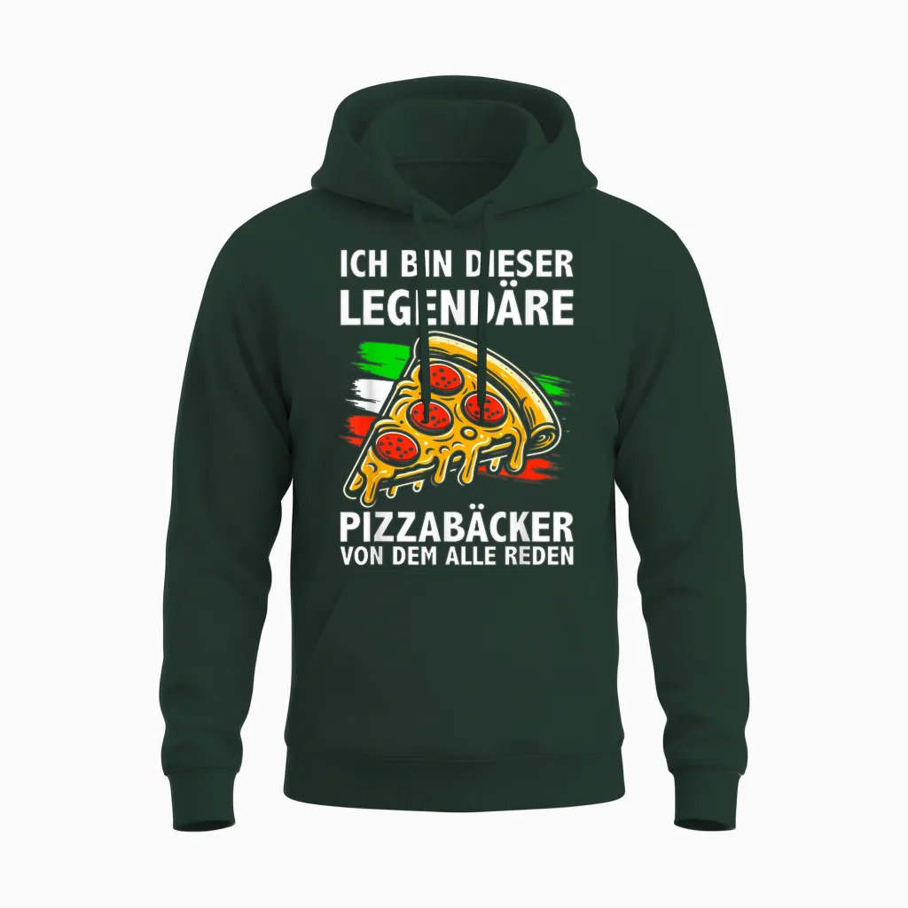 T-Shirt with German Text "ich Bin Dieser Legendäre Pizzabäcker Von Dem Alle Reden" Unisex Hoodie in Forest