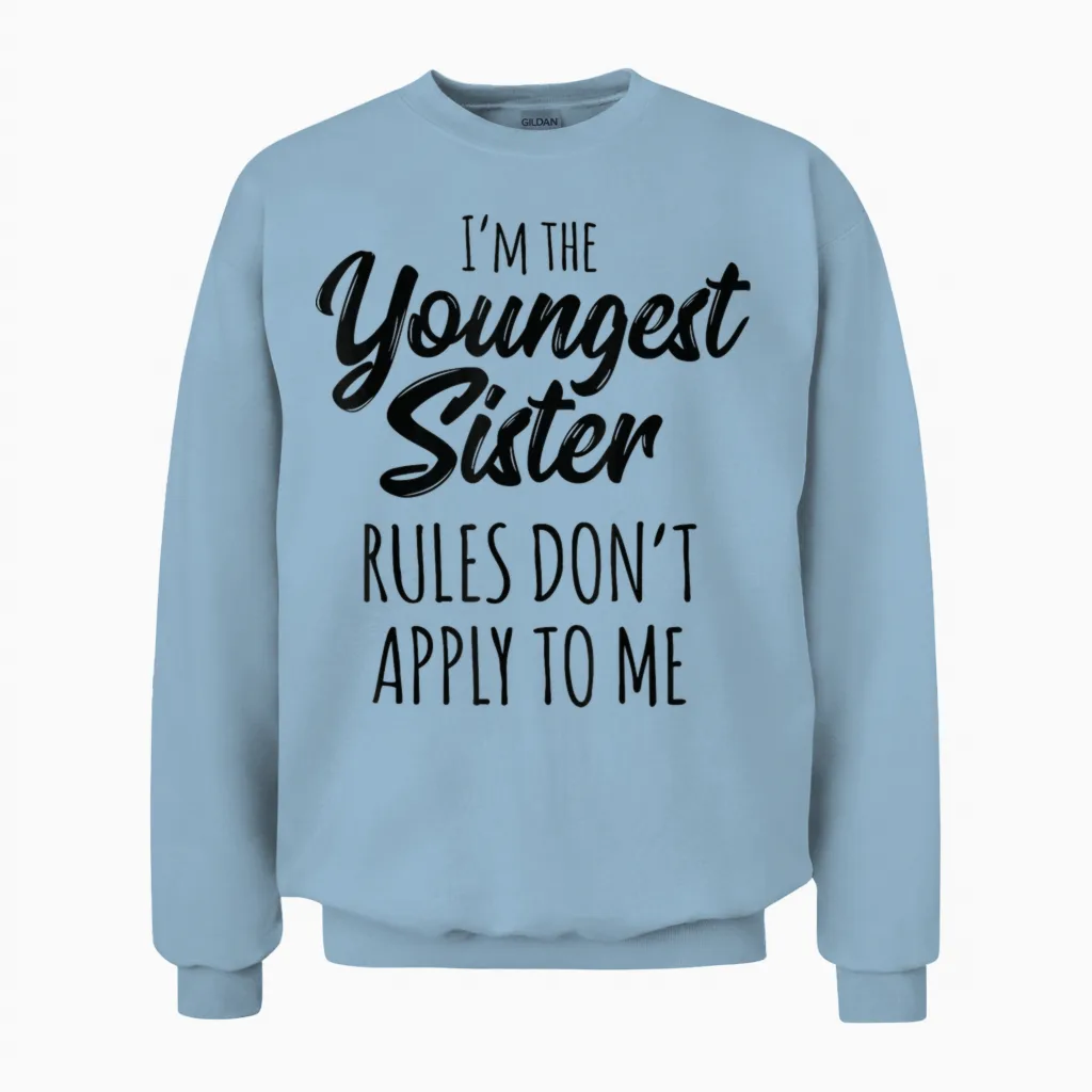 Youngest Sister Shirt Rules Don't Apply to Me Funny Sibling Unisex Sweatshirt in Light Blue