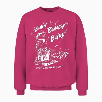 Burn Bundy Burn Execution Day Ted Unisex Sweatshirt - Heliconia