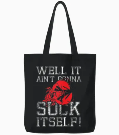 Well It Aint Suck Crawfish Boil Suck Itself Tote Bags - Black