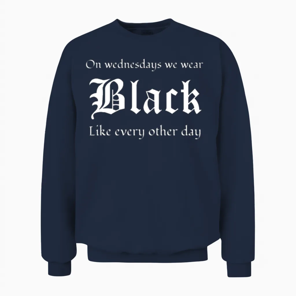 Gothic Lover on Wednesdays We Wear Black Like Unisex Sweatshirt in Navy