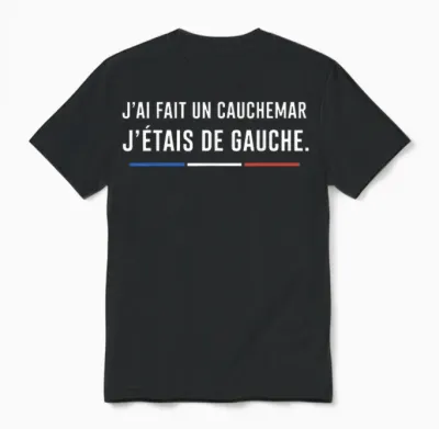 Anti France J’ai Fait Un Cauchemar J’étais De Gauche Unisex T-Shirt - Black