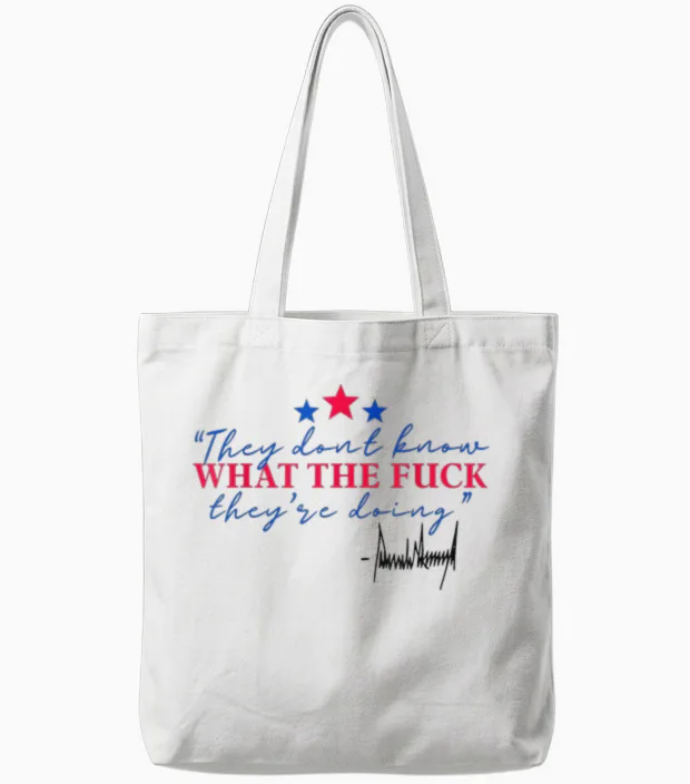 They Don't Know What the Fuck They're Doing Tote Bags in White