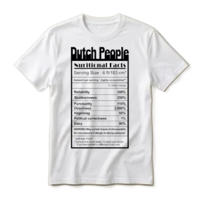 Dutch People Nutritional Facts Funny Sarcasm Unisex T-Shirt - White