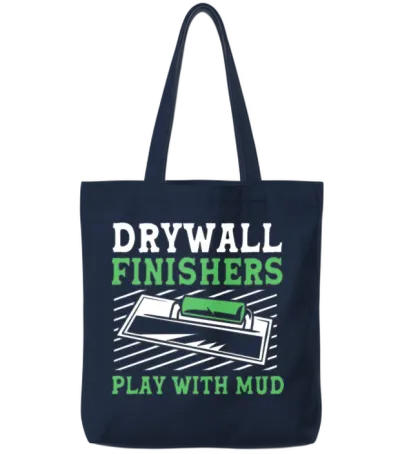 Drywall Finishers Play with Mud Funny Drywall Tote Bags - Navy