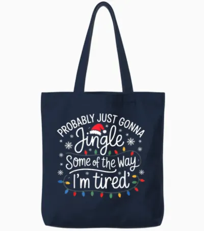 Probably Just Gonna Jingle Some of the Way I'm Tired Tote Bags - Navy