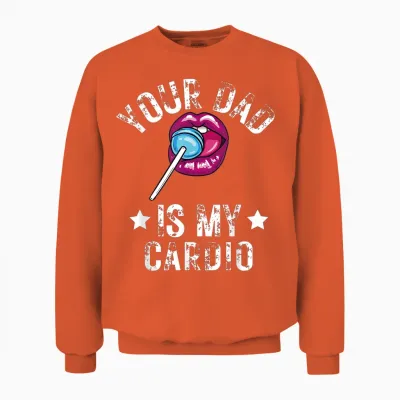 Your Dad Is My Cardio Funny Word Game Funny Training Sarcasm T-Shirt, Black Unisex Sweatshirt - Orange