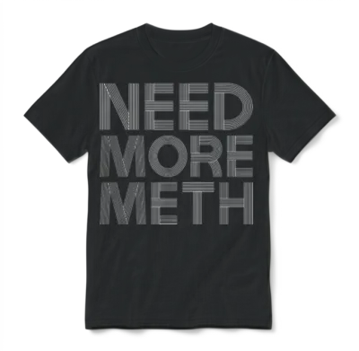 Need More Meth Funny Unisex T-Shirt - Black