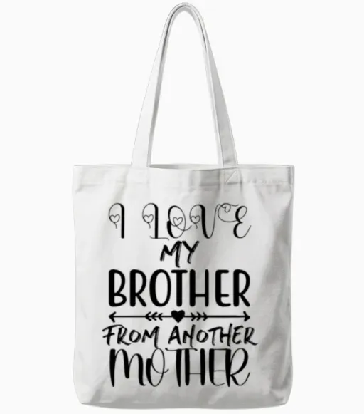 I Love My Brother from Another Mother Tote Bags in White