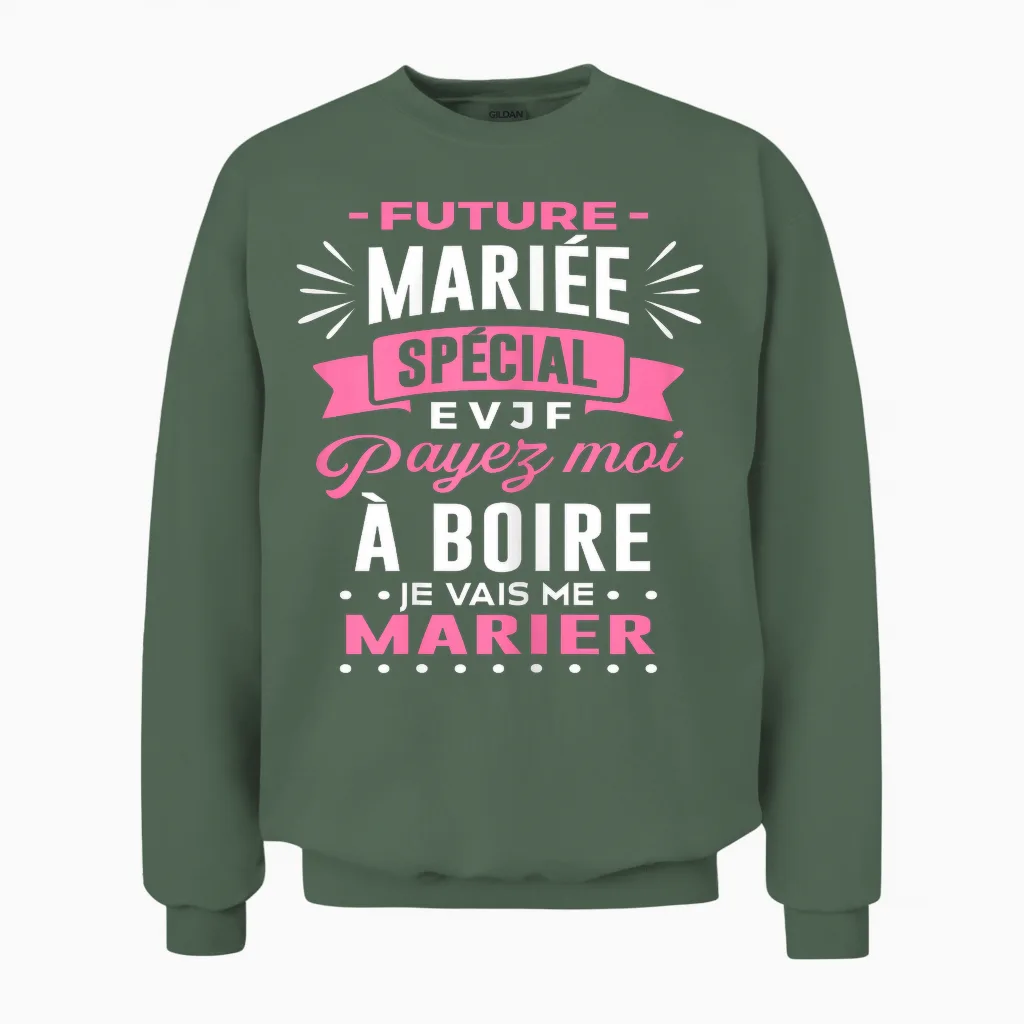 Future Bride Evjf Pay Me to Drink I Will Get Married Evjf Unisex Sweatshirt in Military Green