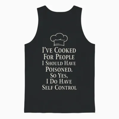 I Have Cooked for People I Should Have Poisoned Unisex Tank Top - Black