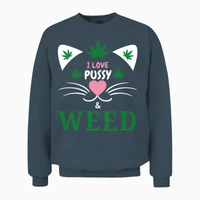 I Love Pussy and Weed Funny Cat Lovers and Pot Unisex Sweatshirt - Dark Heather
