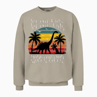 Let’s Eat Kids Shirt | Punctuation Saves Lives Unisex Sweatshirt - Sand