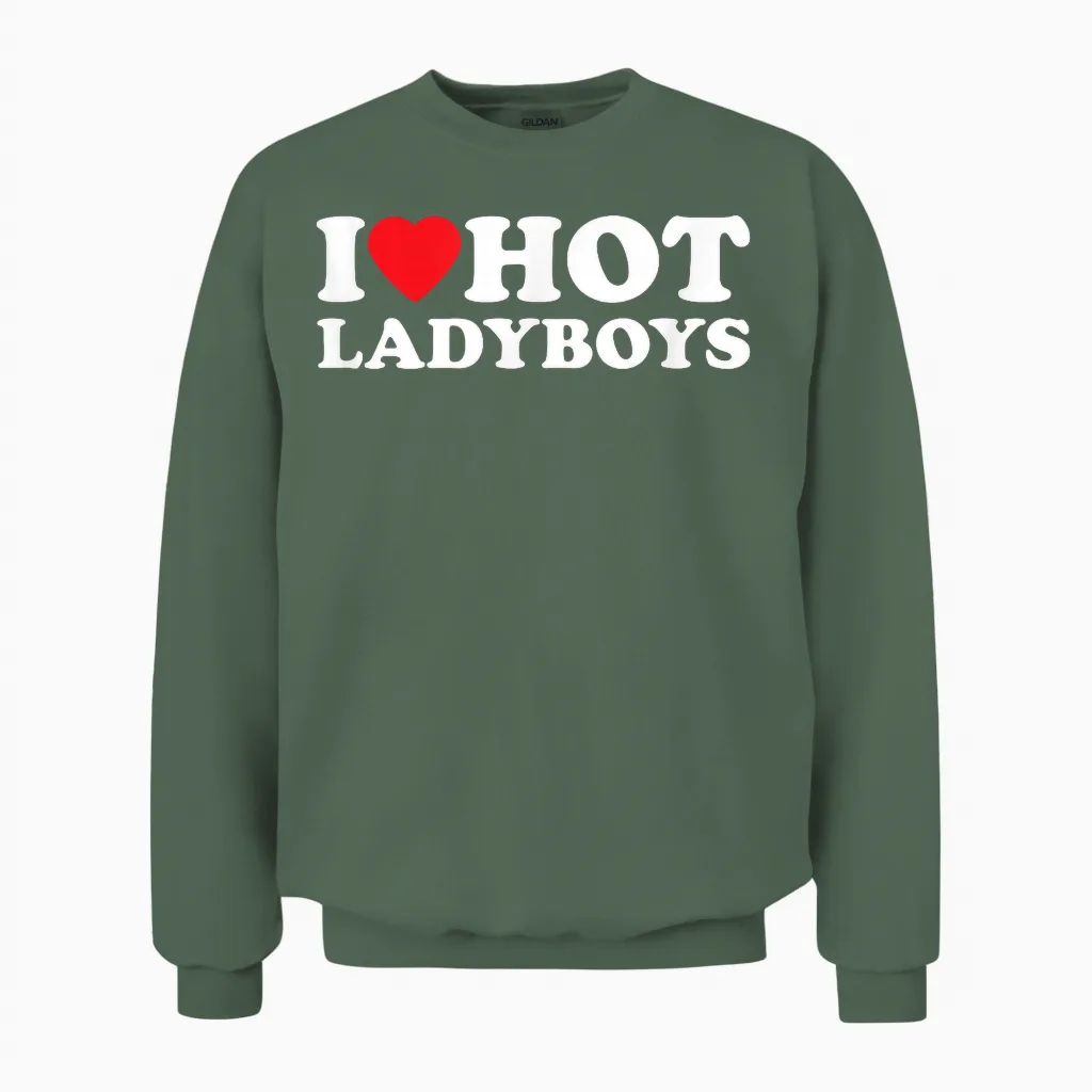 I Love Hot Ladyboys Funny Thailand Outfit T-Shirt, Black Unisex Sweatshirt in Military Green