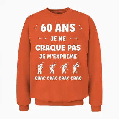 Crac Humour Fatigue Craquant 60 Ans Age Anniversaire 60 Ans Unisex Sweatshirt - Orange